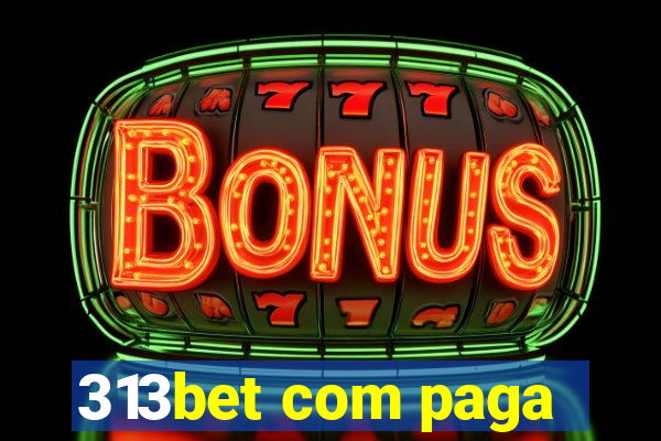 313bet com paga